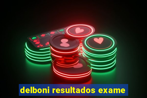 delboni resultados exame